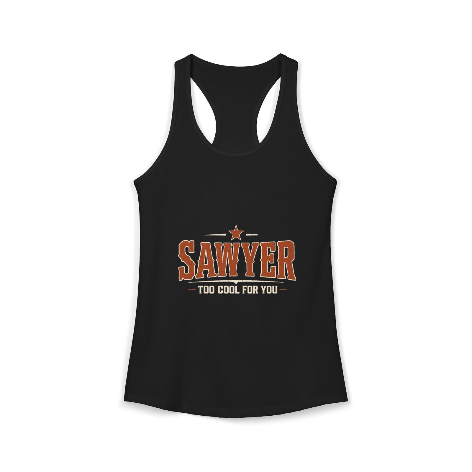 Too Cool For You Sawyer Women’s Racerback Tank Sassy Attitude Made in USA